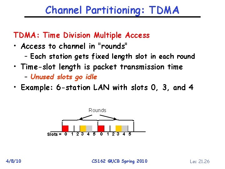 Channel Partitioning: TDMA: Time Division Multiple Access • Access to channel in "rounds" –