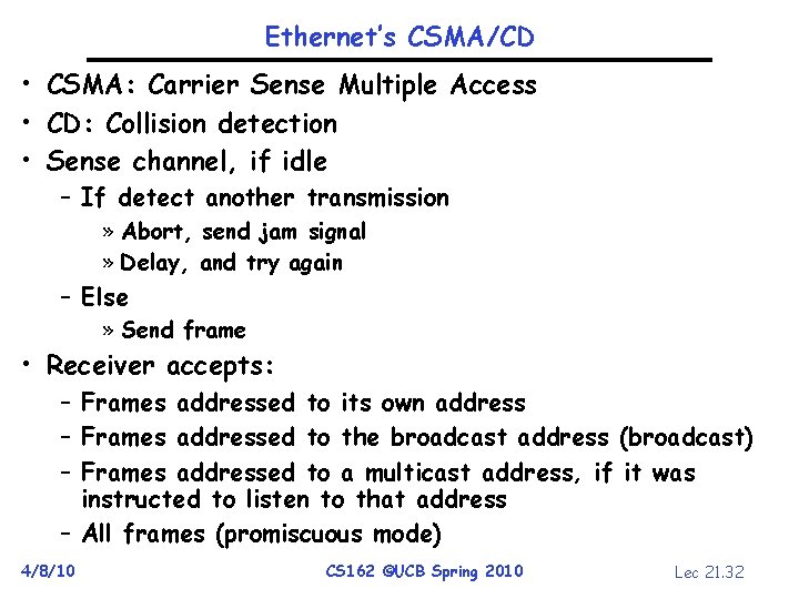 Ethernet’s CSMA/CD • CSMA: Carrier Sense Multiple Access • CD: Collision detection • Sense