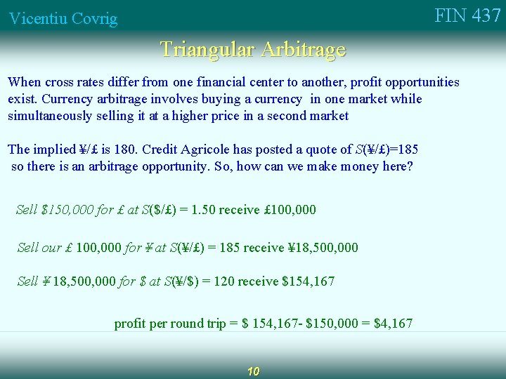 FIN 437 Vicentiu Covrig Triangular Arbitrage When cross rates differ from one financial center