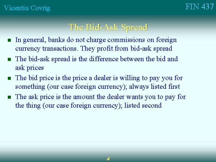 FIN 437 Vicentiu Covrig The Bid-Ask Spread n n In general, banks do not