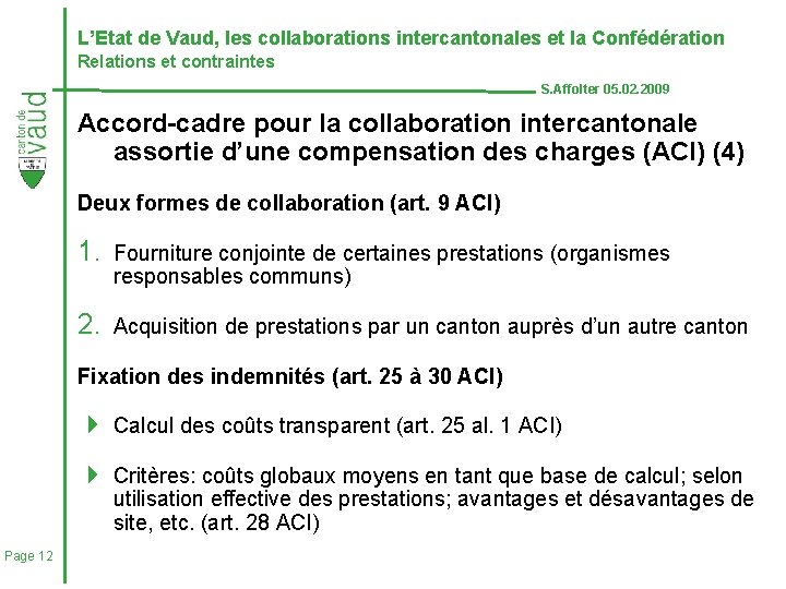 L’Etat de Vaud, les collaborations intercantonales et la Confédération Relations et contraintes S. Affolter