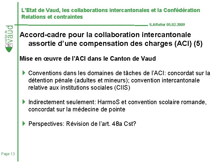 L’Etat de Vaud, les collaborations intercantonales et la Confédération Relations et contraintes S. Affolter