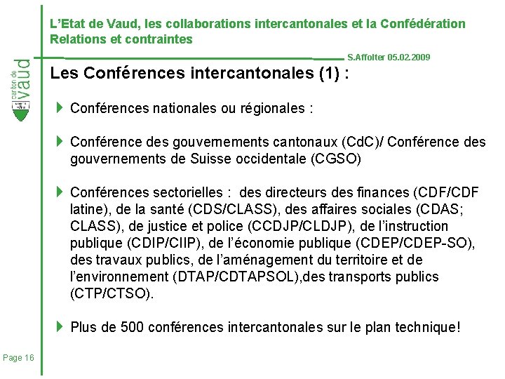 L’Etat de Vaud, les collaborations intercantonales et la Confédération Relations et contraintes S. Affolter