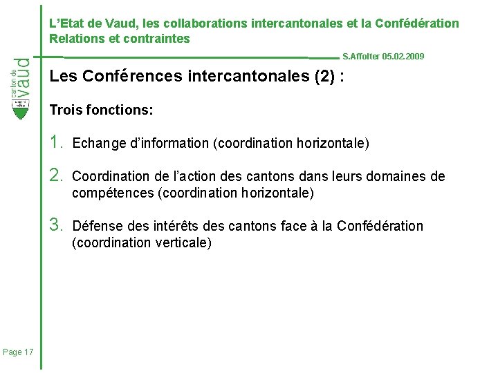 L’Etat de Vaud, les collaborations intercantonales et la Confédération Relations et contraintes S. Affolter