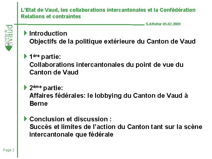 L’Etat de Vaud, les collaborations intercantonales et la Confédération Relations et contraintes S. Affolter