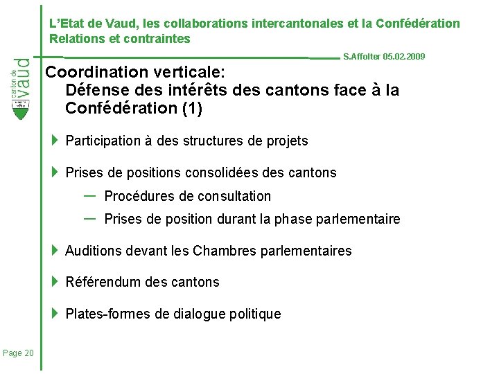 L’Etat de Vaud, les collaborations intercantonales et la Confédération Relations et contraintes S. Affolter