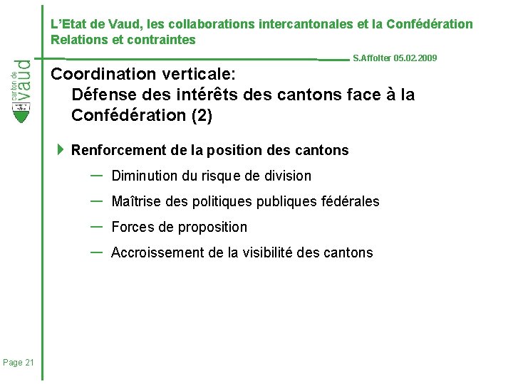 L’Etat de Vaud, les collaborations intercantonales et la Confédération Relations et contraintes S. Affolter