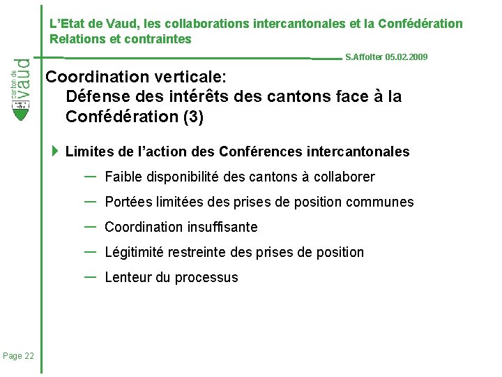 L’Etat de Vaud, les collaborations intercantonales et la Confédération Relations et contraintes S. Affolter