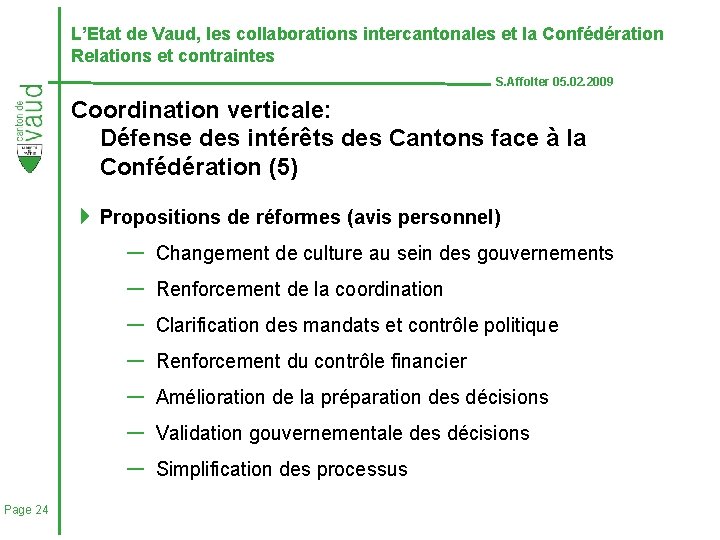 L’Etat de Vaud, les collaborations intercantonales et la Confédération Relations et contraintes S. Affolter