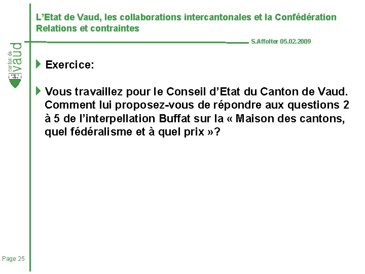 L’Etat de Vaud, les collaborations intercantonales et la Confédération Relations et contraintes S. Affolter