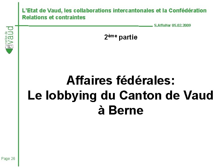 L’Etat de Vaud, les collaborations intercantonales et la Confédération Relations et contraintes S. Affolter