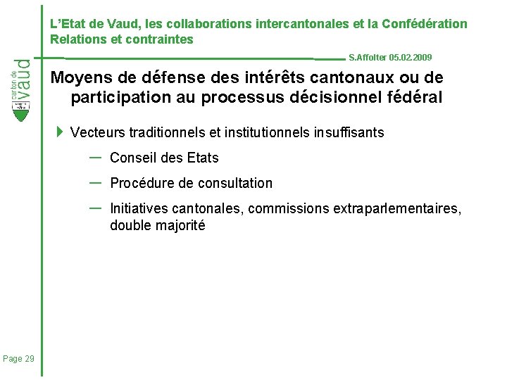 L’Etat de Vaud, les collaborations intercantonales et la Confédération Relations et contraintes S. Affolter