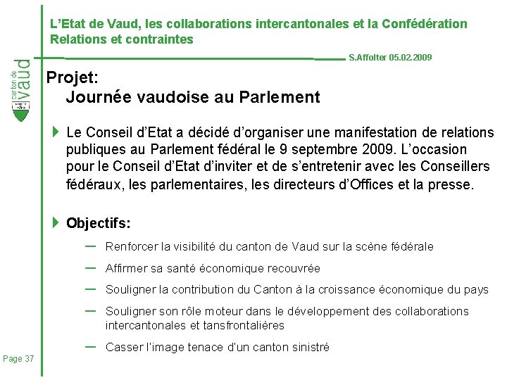 L’Etat de Vaud, les collaborations intercantonales et la Confédération Relations et contraintes S. Affolter