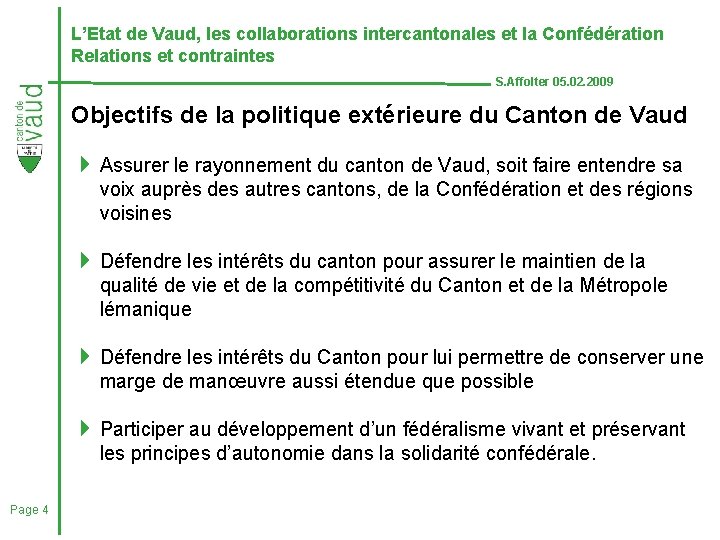L’Etat de Vaud, les collaborations intercantonales et la Confédération Relations et contraintes S. Affolter