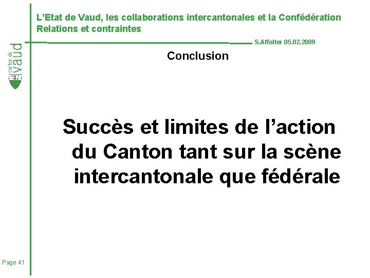 L’Etat de Vaud, les collaborations intercantonales et la Confédération Relations et contraintes S. Affolter
