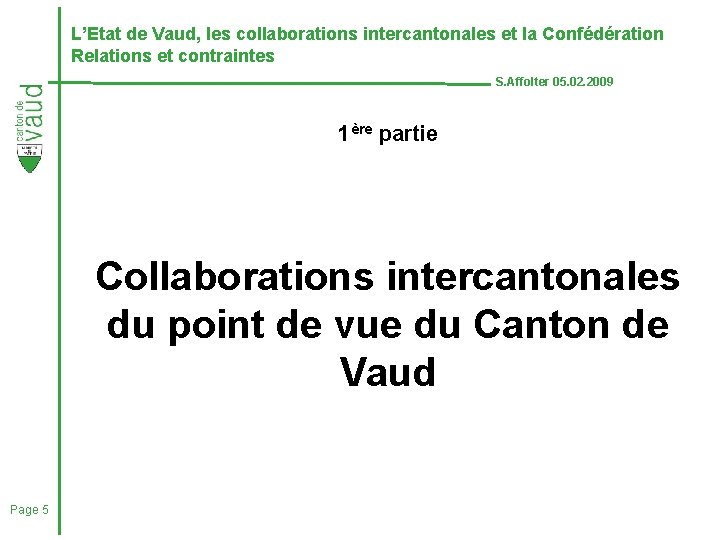 L’Etat de Vaud, les collaborations intercantonales et la Confédération Relations et contraintes S. Affolter