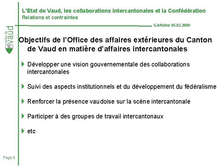 L’Etat de Vaud, les collaborations intercantonales et la Confédération Relations et contraintes S. Affolter