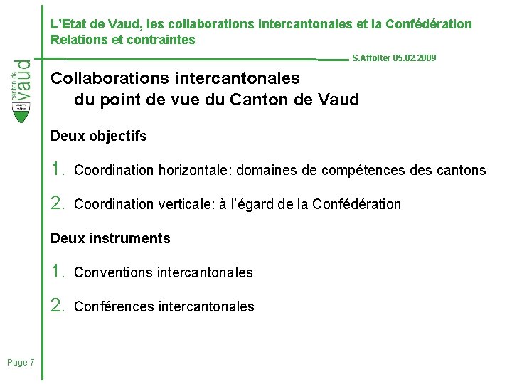 L’Etat de Vaud, les collaborations intercantonales et la Confédération Relations et contraintes S. Affolter