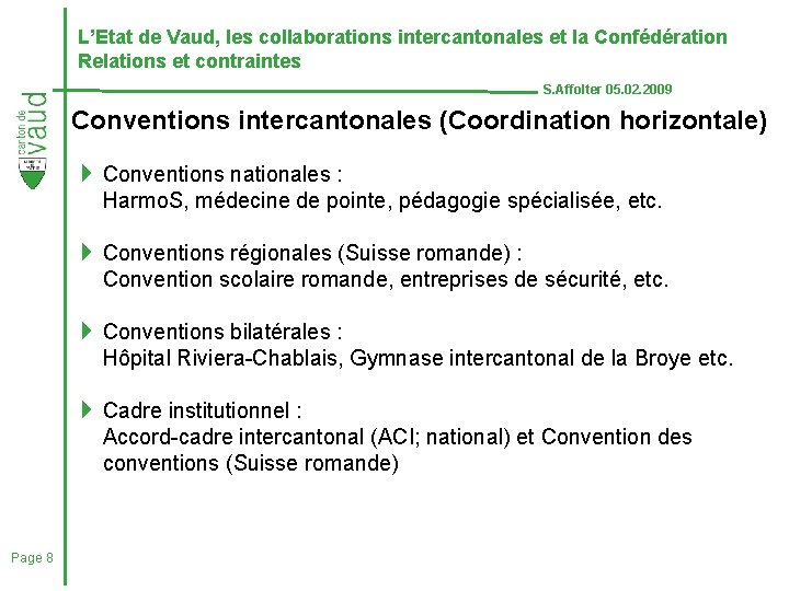 L’Etat de Vaud, les collaborations intercantonales et la Confédération Relations et contraintes S. Affolter