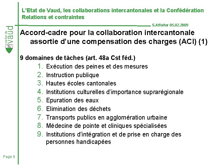 L’Etat de Vaud, les collaborations intercantonales et la Confédération Relations et contraintes S. Affolter