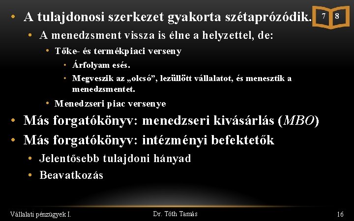  • A tulajdonosi szerkezet gyakorta szétaprózódik. 7 8 • A menedzsment vissza is