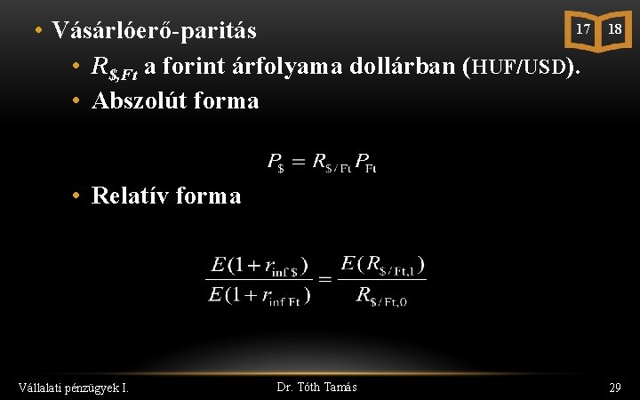 17 • Vásárlóerő-paritás • R$, Ft a forint árfolyama dollárban (HUF/USD). • Abszolút forma