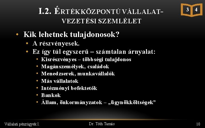 I. 2. ÉRTÉKKÖZPONTÚ VÁLLALAT- 3 4 VEZETÉSI SZEMLÉLET • Kik lehetnek tulajdonosok? • A