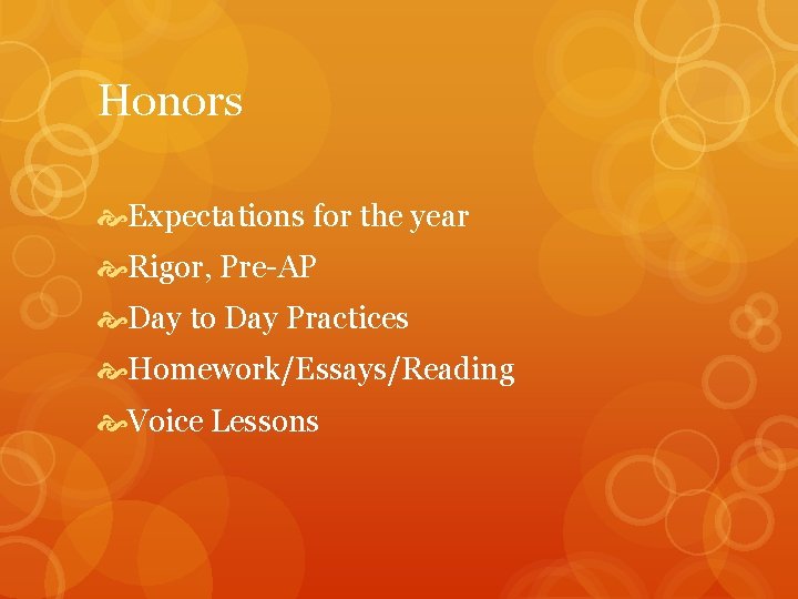 Honors Expectations for the year Rigor, Pre-AP Day to Day Practices Homework/Essays/Reading Voice Lessons