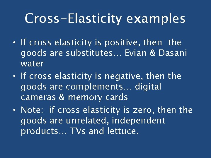 Cross-Elasticity examples • If cross elasticity is positive, then the goods are substitutes… Evian