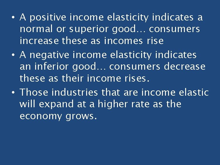  • A positive income elasticity indicates a normal or superior good… consumers increase