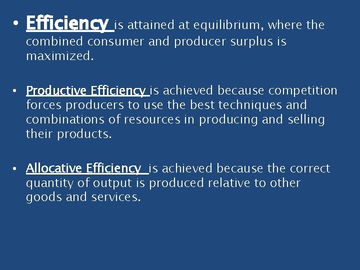  • Efficiency is attained at equilibrium, where the combined consumer and producer surplus