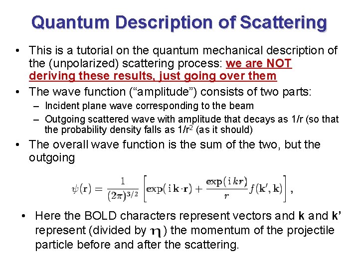 Quantum Description of Scattering • This is a tutorial on the quantum mechanical description