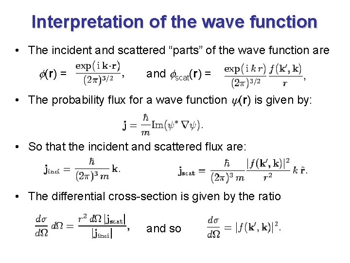 Interpretation of the wave function • The incident and scattered “parts” of the wave