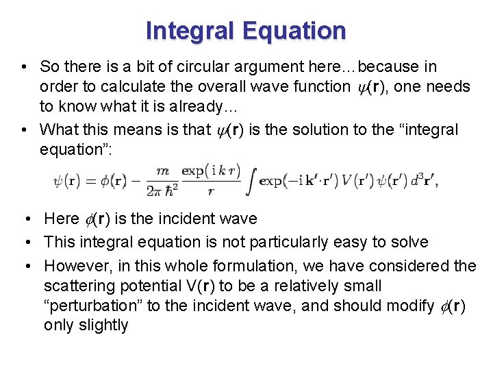 Integral Equation • So there is a bit of circular argument here…because in order