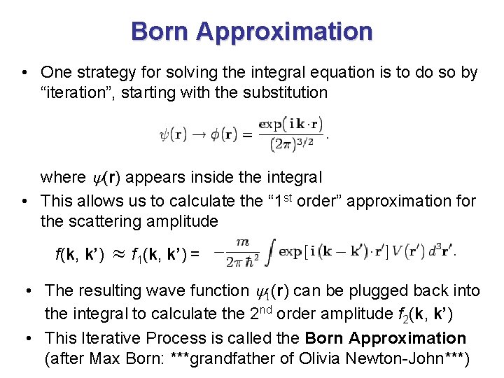 Born Approximation • One strategy for solving the integral equation is to do so