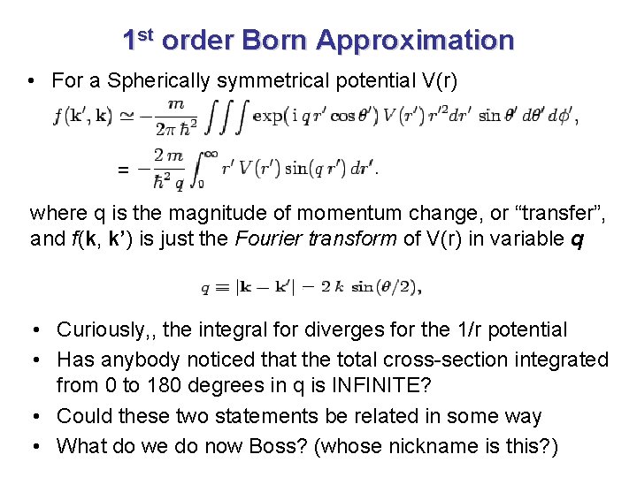 1 st order Born Approximation • For a Spherically symmetrical potential V(r) = where