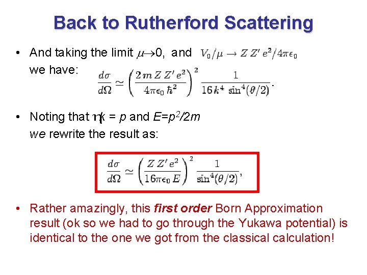 Back to Rutherford Scattering • And taking the limit m 0, and we have: