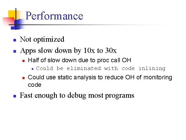 Performance n n Not optimized Apps slow down by 10 x to 30 x