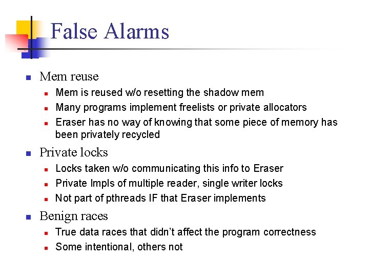 False Alarms n Mem reuse n n Private locks n n Mem is reused