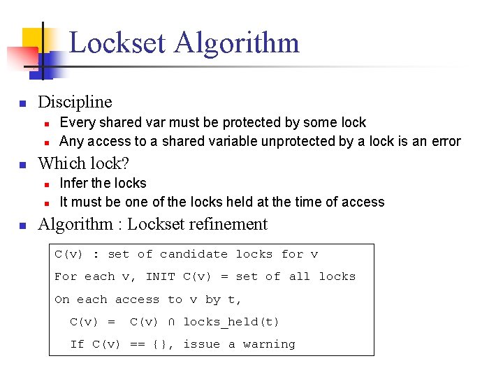 Lockset Algorithm n Discipline n n n Which lock? n n n Every shared