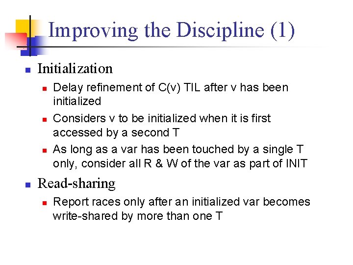 Improving the Discipline (1) n Initialization n n Delay refinement of C(v) TIL after