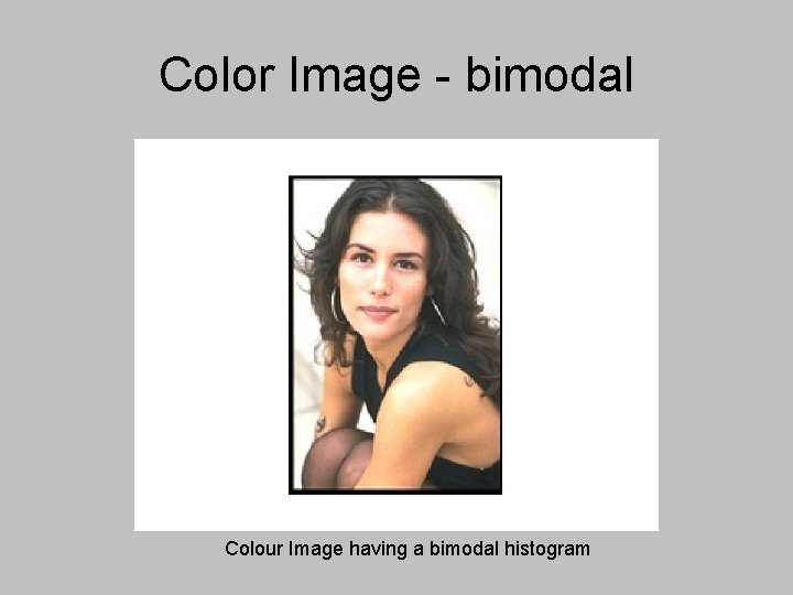 Color Image - bimodal Colour Image having a bimodal histogram 