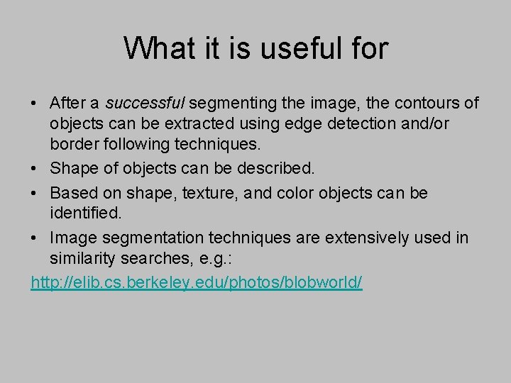 What it is useful for • After a successful segmenting the image, the contours