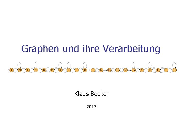 Graphen und ihre Verarbeitung Klaus Becker 2017 