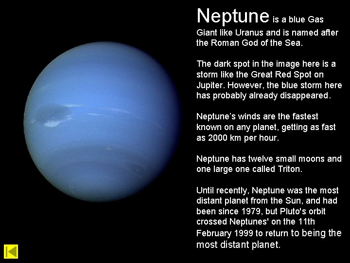Neptune is a blue Gas Giant like Uranus and is named after the Roman