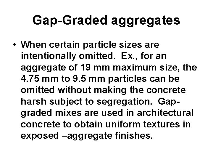 Gap-Graded aggregates • When certain particle sizes are intentionally omitted. Ex. , for an