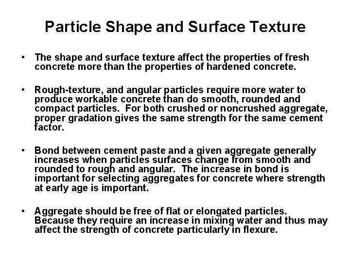 Particle Shape and Surface Texture • The shape and surface texture affect the properties