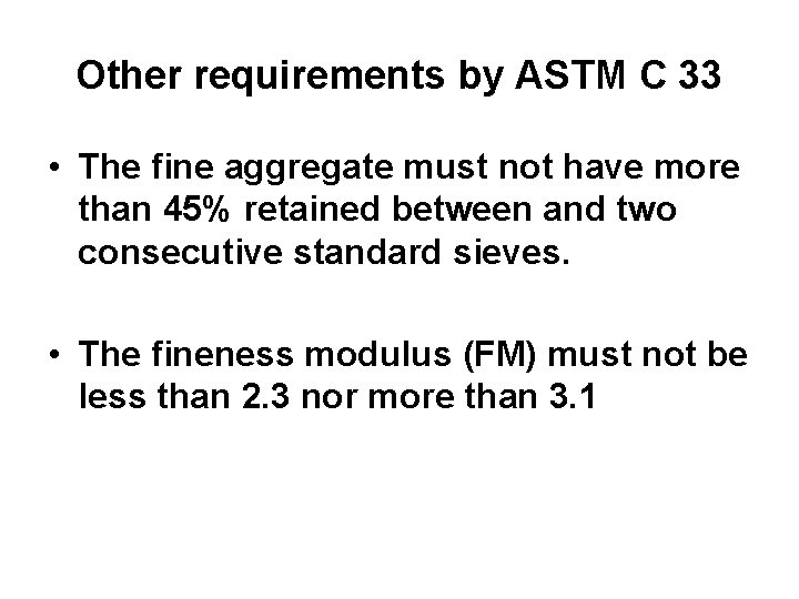 Other requirements by ASTM C 33 • The fine aggregate must not have more