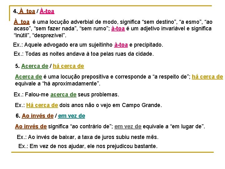 4. À toa / À-toa À toa é uma locução adverbial de modo, significa