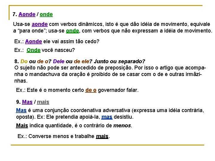 7. Aonde / onde Usa-se aonde com verbos dinâmicos, isto é que dão idéia